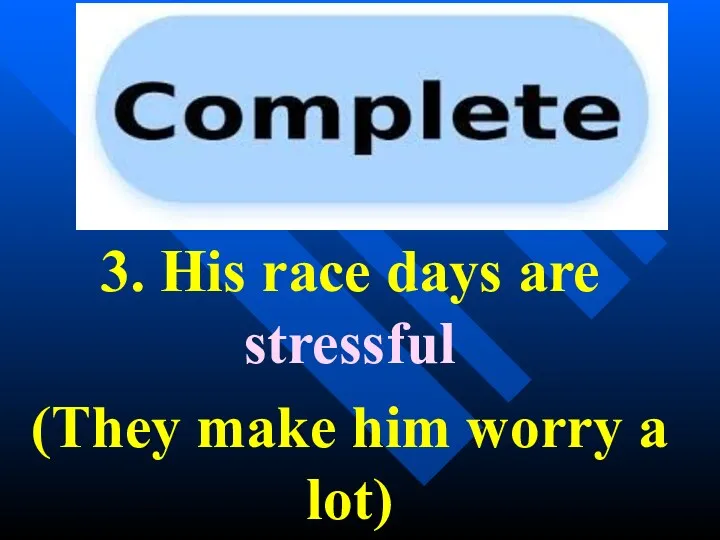 3. His race days are stressful (They make him worry a lot)