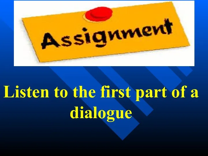 Listen to the first part of a dialogue