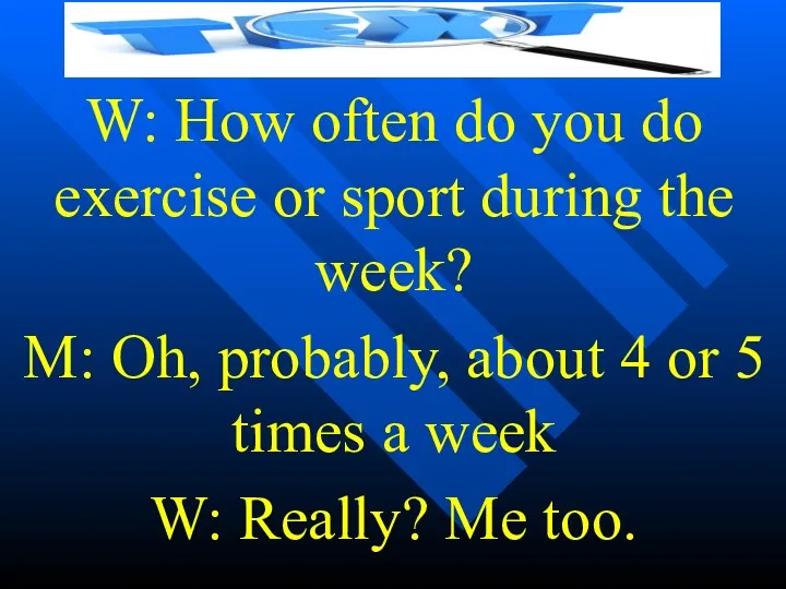 W: How often do you do exercise or sport during