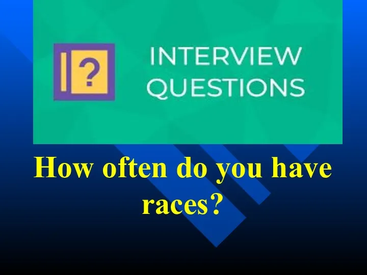 How often do you have races?