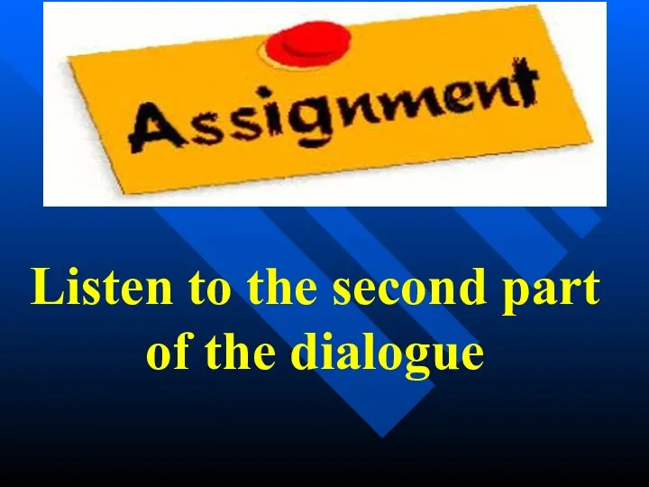 Listen to the second part of the dialogue