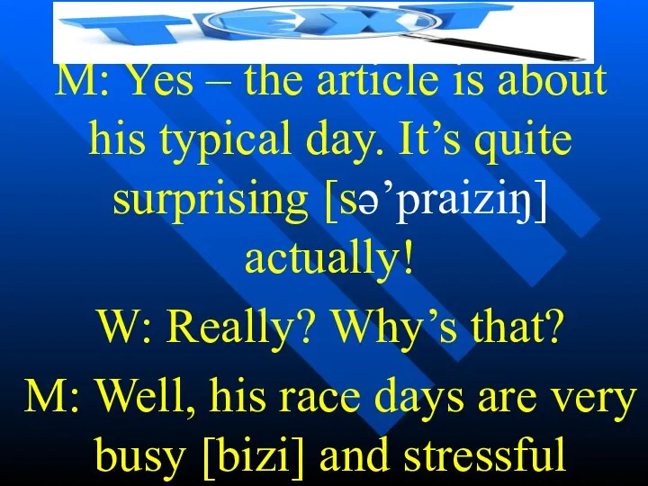 M: Yes – the article is about his typical day.