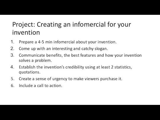 Project: Creating an infomercial for your invention Prepare a 4-5