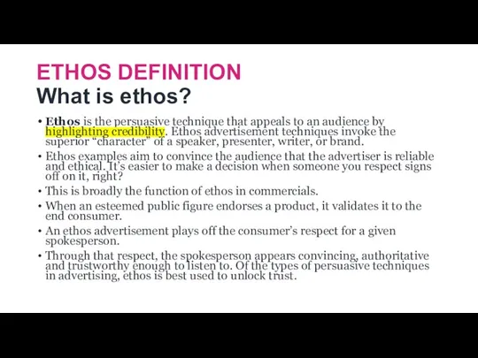 ETHOS DEFINITION What is ethos? Ethos is the persuasive technique