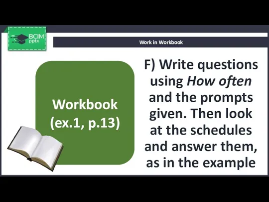 F) Write questions using How often and the prompts given.