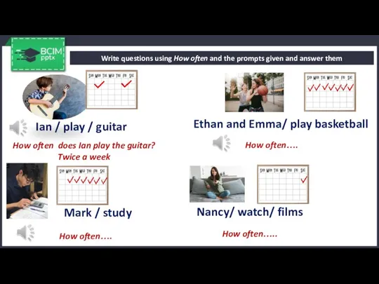 Write questions using How often and the prompts given and