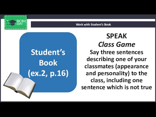 SPEAK Class Game Say three sentences describing one of your