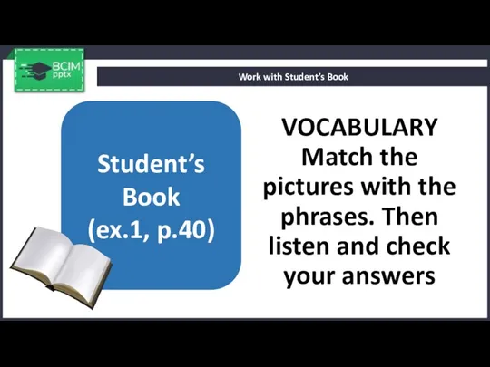 VOCABULARY Match the pictures with the phrases. Then listen and