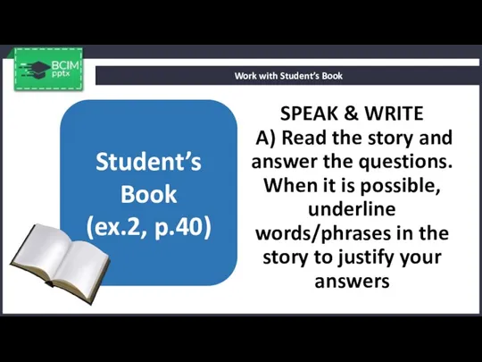 SPEAK & WRITE A) Read the story and answer the
