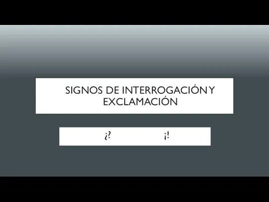 SIGNOS DE INTERROGACIÓN Y EXCLAMACIÓN ¿? ¡!