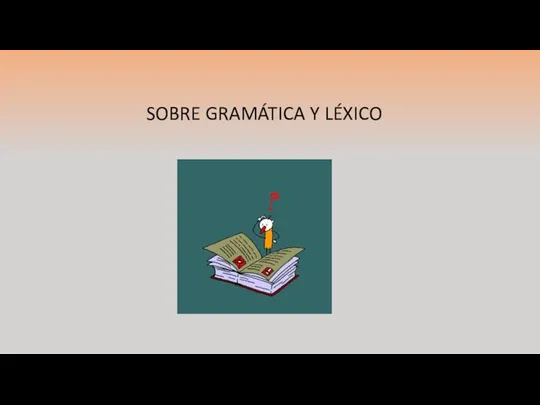 SOBRE GRAMÁTICA Y LÉXICO