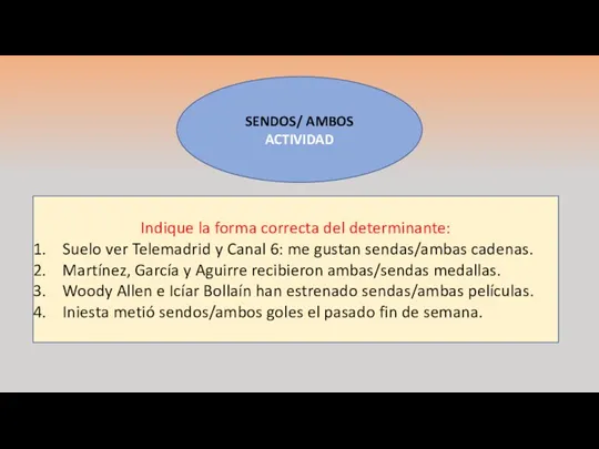 Indique la forma correcta del determinante: Suelo ver Telemadrid y