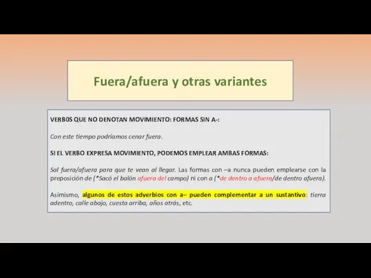 Fuera/afuera y otras variantes VERB0S QUE NO DENOTAN MOVIMIENTO: FORMAS