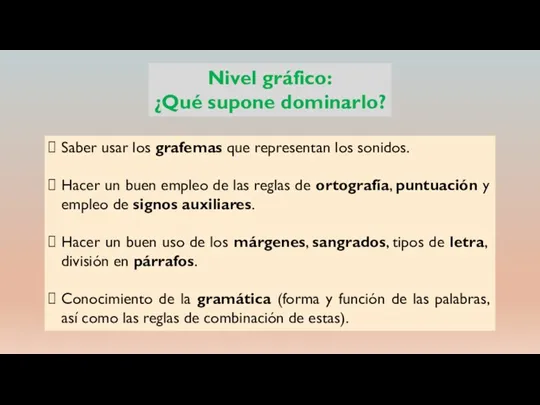 Nivel gráfico: ¿Qué supone dominarlo? Saber usar los grafemas que