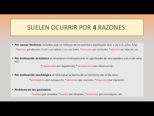 SUELEN OCURRIR POR 4 RAZONES: Por causas fonéticas variadas que