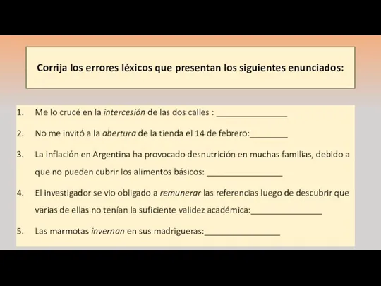 Corrija los errores léxicos que presentan los siguientes enunciados: Me