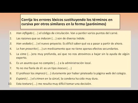 Corrija los errores léxicos sustituyendo los términos en cursiva por