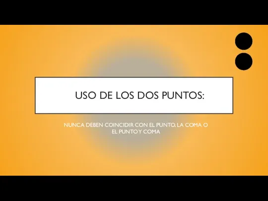 USO DE LOS DOS PUNTOS: NUNCA DEBEN COINCIDIR CON EL