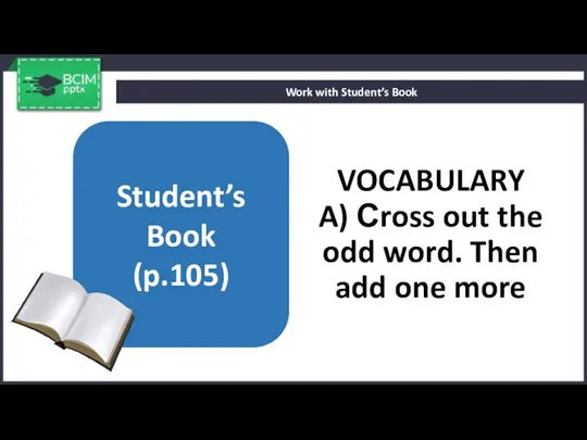 VOCABULARY A) Сross out the odd word. Then add one
