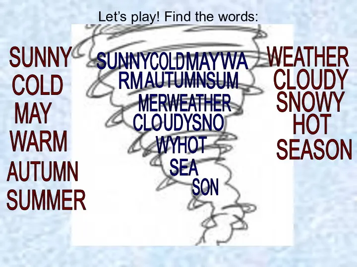 Let’s play! Find the words: SUNNY COLD MAY WA AUTUMN