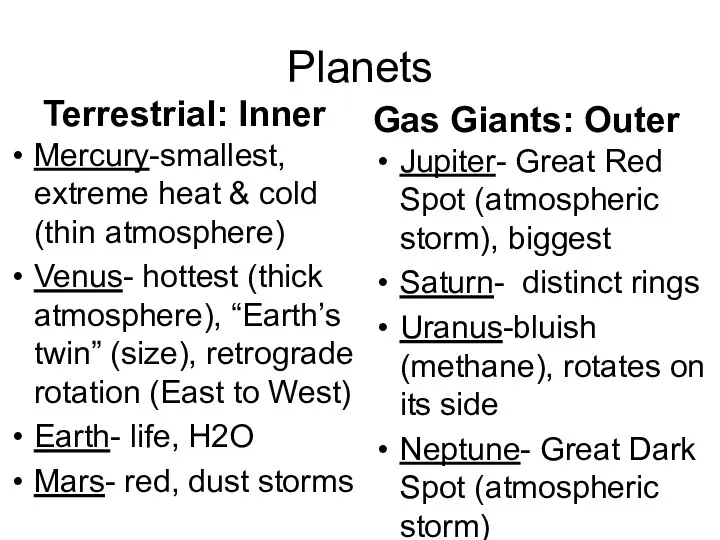 Planets Terrestrial: Inner Mercury-smallest, extreme heat & cold (thin atmosphere)