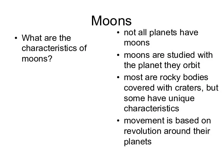 Moons What are the characteristics of moons? not all planets