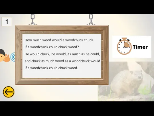 How much wood would a woodchuck chuck if a woodchuck