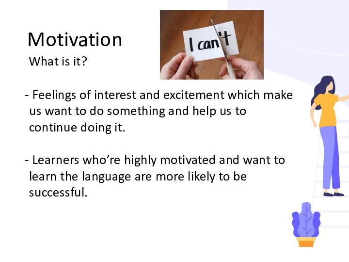 Motivation What is it? Feelings of interest and excitement which make us want