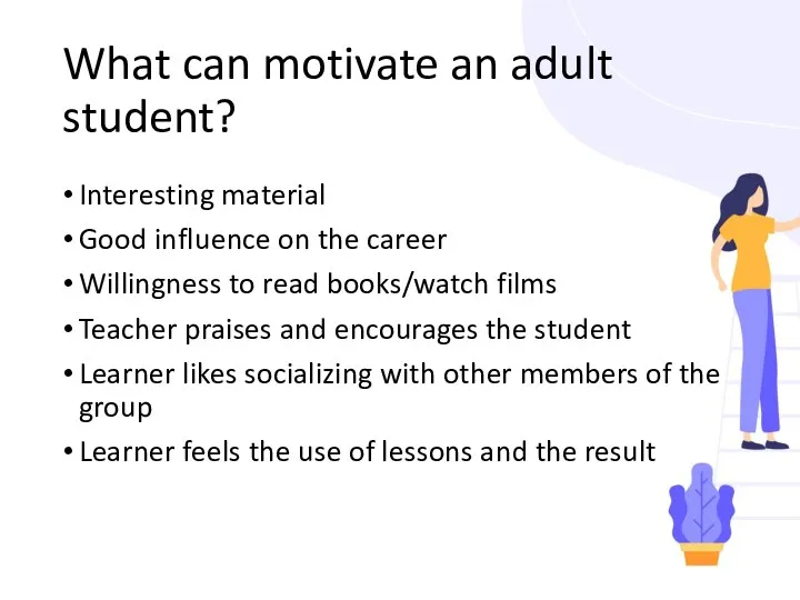 What can motivate an adult student? Interesting material Good influence on the career