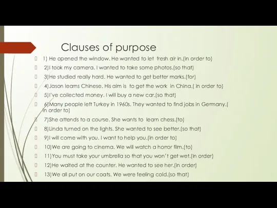 Clauses of purpose 1) He opened the window. He wanted