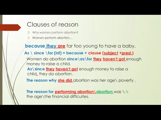 Clauses of reason Why women perform abortion? Women perform abortion…