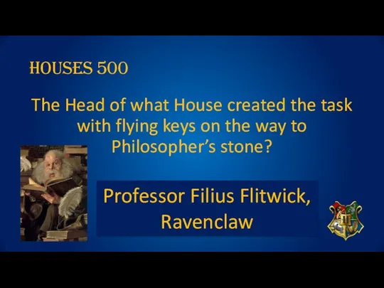 Houses 500 The Head of what House created the task