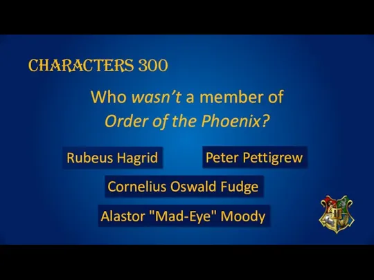 Characters 300 Who wasn’t a member of Order of the