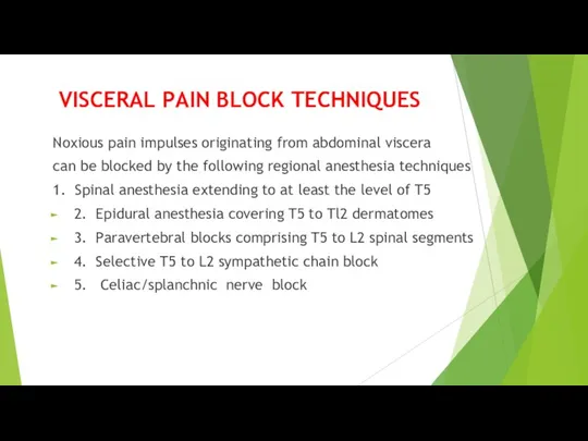 VISCERAL PAIN BLOCK TECHNIQUES Noxious pain impulses originating from abdominal viscera can be