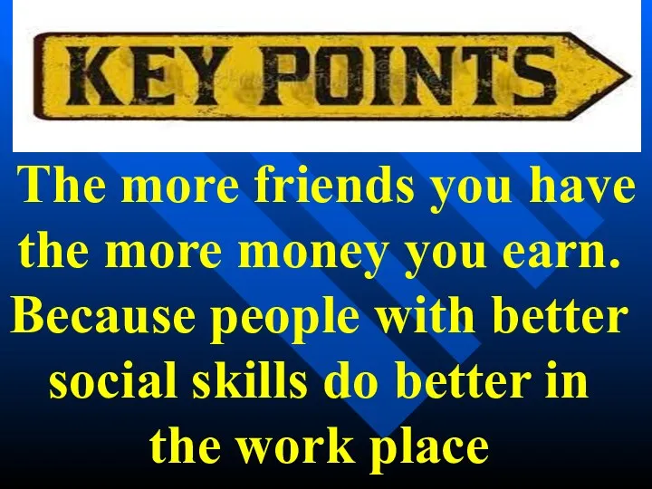 The more friends you have the more money you earn.