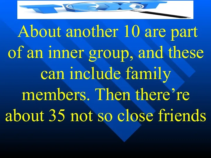 About another 10 are part of an inner group, and