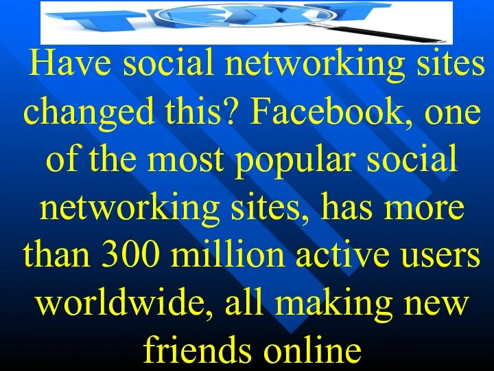 Have social networking sites changed this? Facebook, one of the