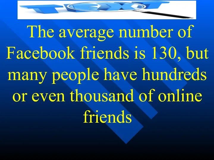 The average number of Facebook friends is 130, but many