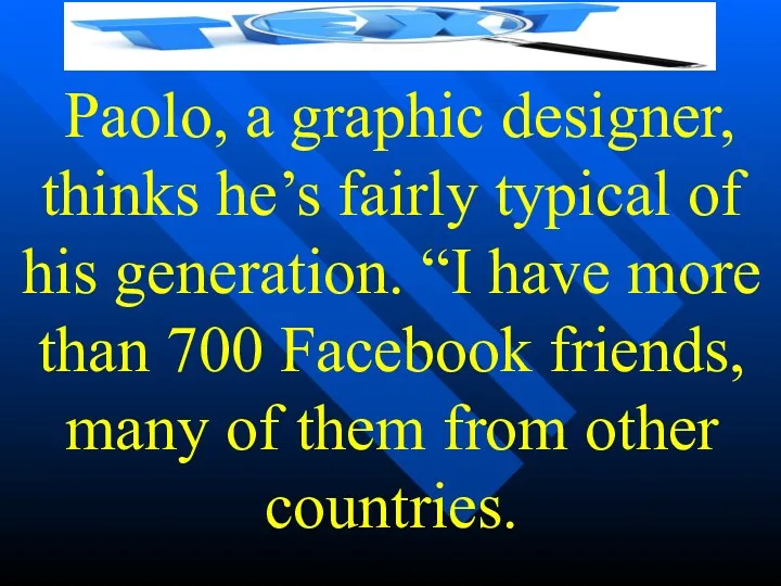 Paolo, a graphic designer, thinks he’s fairly typical of his