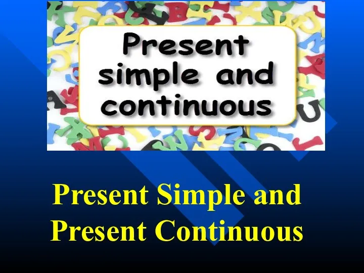 Present Simple and Present Continuous