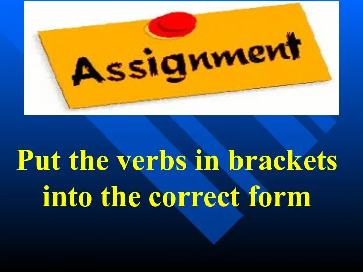 Put the verbs in brackets into the correct form