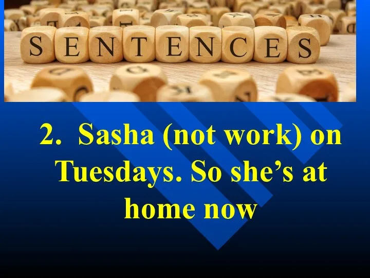 2. Sasha (not work) on Tuesdays. So she’s at home now