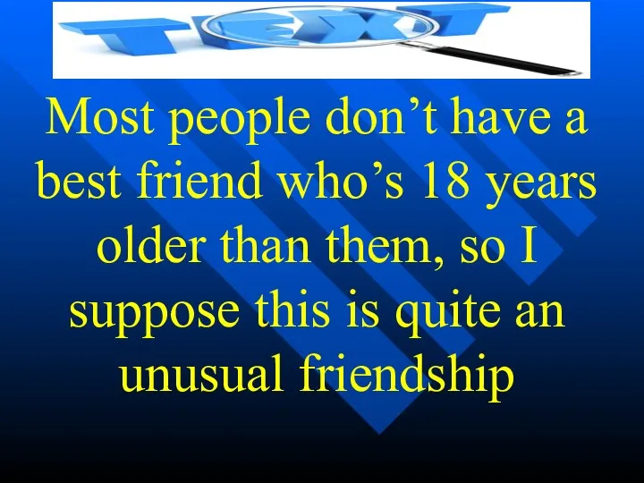 Most people don’t have a best friend who’s 18 years