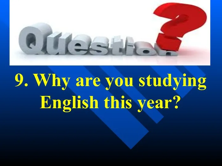9. Why are you studying English this year?