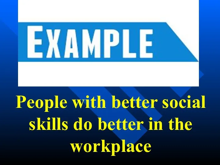 People with better social skills do better in the workplace