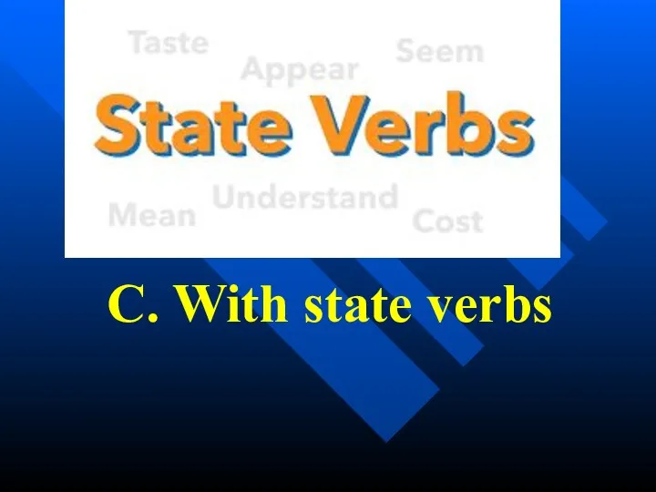 C. With state verbs