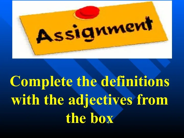 Complete the definitions with the adjectives from the box