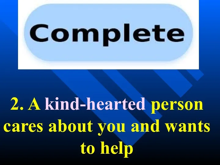 2. A kind-hearted person cares about you and wants to help