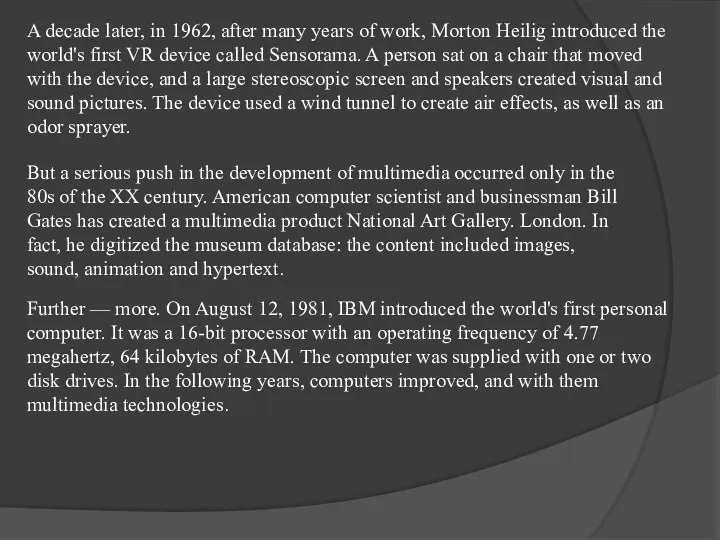 A decade later, in 1962, after many years of work, Morton Heilig introduced