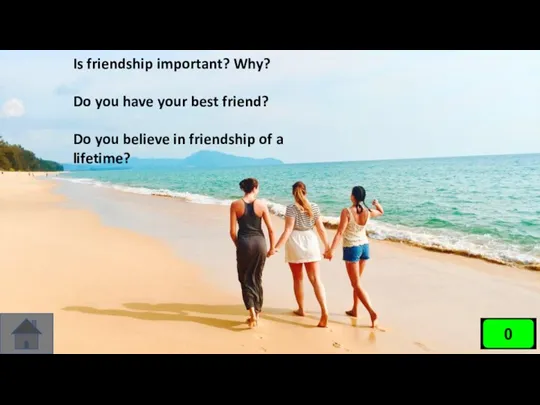 Is friendship important? Why? Do you have your best friend?